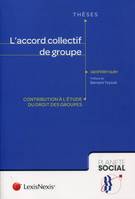 l accord collectif de groupe _contribution a l etude du droit des groupes, Contribution à l'étude du droit des groupes