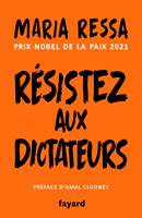 Résistez aux dictateurs, Le combat pour la vérité de la lauréate du prix Nobel de la Paix