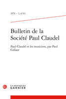 Bulletin de la Société Paul Claudel, Paul Claudel et les musiciens, par Paul Collaer