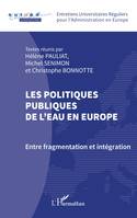 Les politiques publiques de l'eau en Europe, Entre fragmentation et intégration