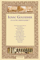 Ignac Goldziher - Un autre orientalisme ?, un autre orientalisme ?