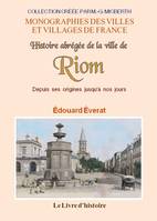 Histoire abrégée de la ville de Riom, Depuis ses origines jusqu'à nos jours