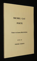 Michel Gay, poète. Etude de Jeanne Brannens suivie de Poèmes inédits