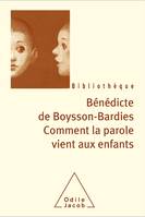 Comment la parole vient aux enfants, de la naissance jusqu'à deux ans