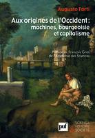 Aux origines de l'Occident : machines, bourgeoisie et capitalisme, machines, bourgeoisie et capitalisme