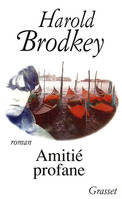 AMITIE PROFANE [Paperback] Brodkey, Harold, roman