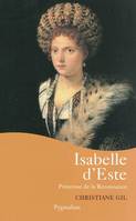 ISABELLE D'ESTE NE, Princesse de la Renaissance