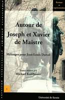 Autour de Joseph et Xavier de Maistre, mélanges pour Jean-Louis Darcel