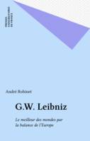 G.W. Leibniz, Le meilleur des mondes par la balance de l'Europe