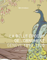 La Belle époque de l'ornement. Genève 1890-1920