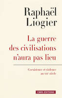 La Guerre des civilisations n'aura pas lieu, Coexistence et violence au XXIe siècle