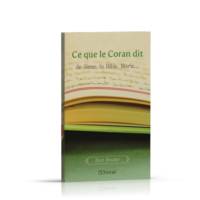 Ce que le Coran dit : de Jésus, la Bible, Marie…