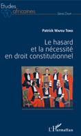 Le hasard et la nécessité en droit constitutionnel