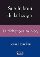 Sur le bout de la langue - La didactique en blog - Ebook