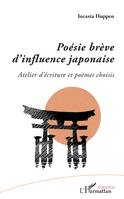 Poésie brève d'influence japonaise, Atelier d'écriture et poèmes choisis