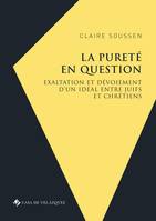 La pureté en question, Exaltation et dévoiement d’un idéal entre juifs et chrétiens