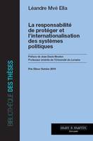 La responsabilité de protéger et l'internationalisation des systèmes politiques, Préface de Jean-Denis Mouton - Prix Elinor Oström 2019