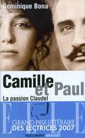 Camille et Paul / la passion Claudel : biographie, la passion Claudel