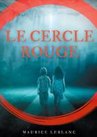 Le cercle rouge, de Maurice Leblanc