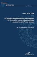 Les quatre grandes évolutions des stratégies de domination économique et politique occidentales dans l'ouest-africain, De la colonisation à nos jours