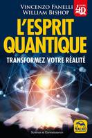 L'esprit quantique, Transformez votre réalité