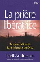 La prière libératrice, Trouver la liberté dans l'écoute de dieu