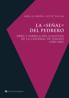 La «señal» del pedrero, Obra y fábrica del claustro de la catedral de Toledo (1383-1485)