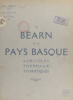 Le Béarn et le Pays basque, Agricoles, thermaux, touristiques