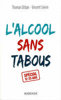 L'alcool sans tabous, Spécial 12 - 35 ans