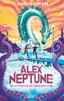 Alex Neptune - Tome 1 Voleur de dragon, Voleur de dragon