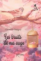 Les bruits de ma cage