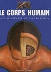 CORPS HUMAIN(UN MONDE A EXPLORER), UN MONDE A EXPLORER