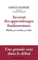 Au coeur des apprentissages fondamentaux, Parler, puis écrire, puis lire