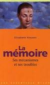 La mémoire / ses mécanismes et ses troubles, ses mécanismes et ses troubles