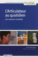 L'articulateur au quotidien, Son utilisation simplifiée