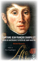 Capitaine Jean François Charpillet, Héros de waterloo et citoyen de Saint-Avertin