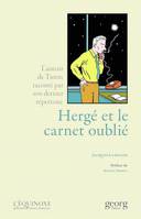 HERGE ET LE CARNET OUBLIE : L'AUTEUR DE TINTIN RACONTE PAR SON DERNIER REPERTOIRE.