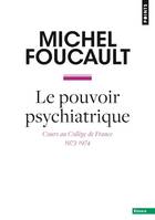 Points Essais Le Pouvoir psychiatrique, Cours au Collège de France (1973-1974)