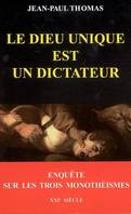 Le Dieu unique est un dictateur, enquête sur les trois monothéismes