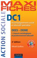 Maxi Fiches DC1 - 1. Aspects sociologiques et positionnement éducatif, DEES - DEME - 2e éd., DEES - DEME, Accompagnement social et éducatif spécialisé