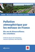 Pollution atmosphérique par les métaux en France, 10 ans de biosurveillance des retombées