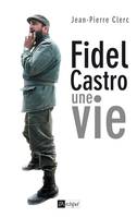 Fidel Castro, une vie, une vie