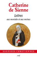 Les lettres / Catherine de Sienne, 6, Les Lettres, 6 : Aux moniales et aux moines