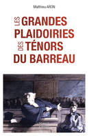 Les grandes plaidoiries des tenors du barreau