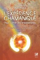 L'expérience chamanique - Pour sortir des traumatismes et retrouver la puissance créatrice