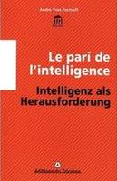 LE PARI DE L'INTELLIGENCE (BILINGUE FRANCAIS - ALLEMAND), Intelligenz als Herausforderung