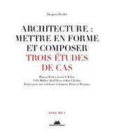 1-2, Architecture : mettre en forme et composer - volume 1 Trois études de cas