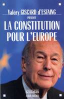La constitution pour l'Europe, [projet de traité établissant une constitution pour l'Europe adopté par la Convention européenne les 13 juin et 10 juillet 2003]