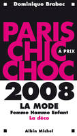 Paris chic à prix choc 2008, la mode, femme, homme, enfant, la déco