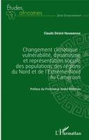 Changement climatique : vulnérabilité, dynamisme et représentation sociale des populations des régions du Nord et de l'extrême-Nord du Cameroun